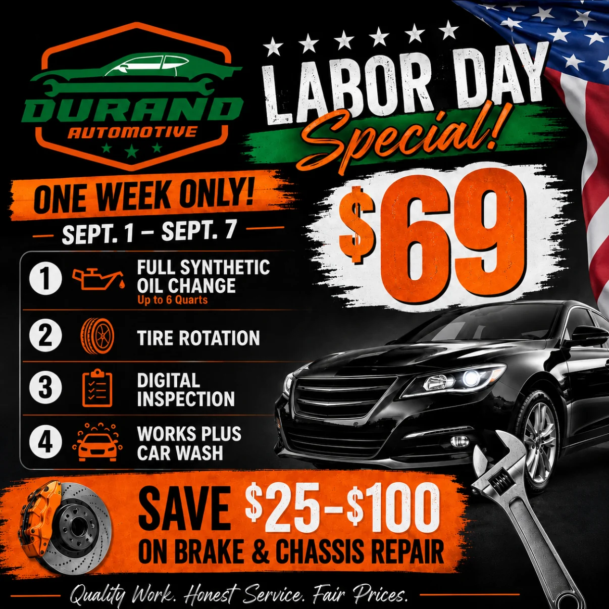 Durand Automotive Labor Day Special: $69 for a full synthetic oil change up to 6 quarts, tire rotation, digital inspection and a Works Plus car wash. September 1 through September 7. Save $25 to $100 on brake and chassis repair.